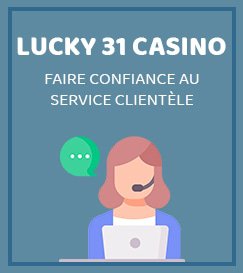 pourquoi-faire-confiance-service-clientele-lucky-31-casino